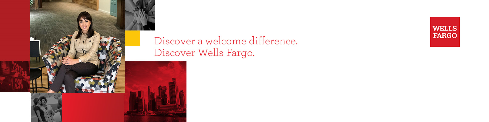 Discover a welcome difference. Discover Wells Fargo.